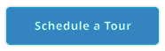 Schedule a Tour